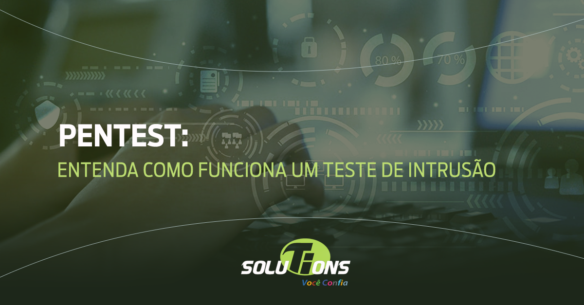 Pentest: entenda como funciona um teste de intrusão