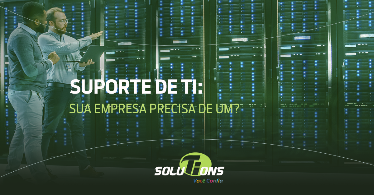 Suporte de TI: sua empresa precisa de um?